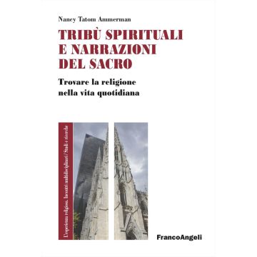 Tribù spirituali e narrazioni del sacro. Trovare la religione nella vita quotidiana