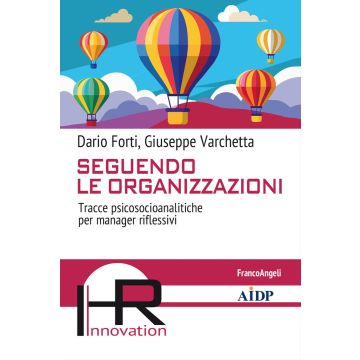 Seguendo le organizzazioni. Tracce psicosocioanalitiche per manager riflessivi