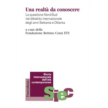 Una realtà da conoscere. La questione Nord-Sud nel dibattito internazionale degli anni Settanta e Ottanta