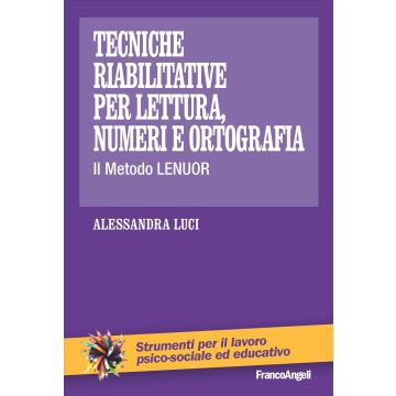 Tecniche riabilitative per lettura, numeri e ortografia. Il Metodo Lenuor