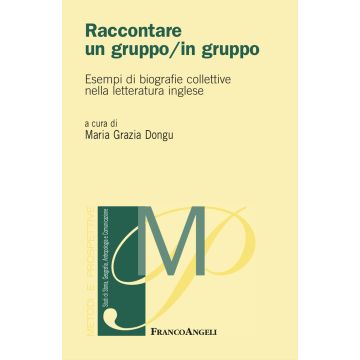 Raccontare un gruppo/in gruppo. Esempi di biografie collettive nella letteratura inglese