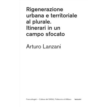 Rigenerazione urbana e territoriale al plurale. Itinerari in un campo sfocato