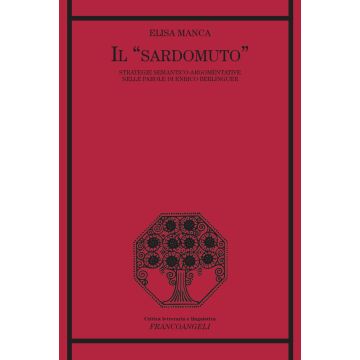 Il «sardomuto». Strategie semantico-argomentative nelle parole di Enrico Berlinguer (Manca Elisa - Franco Angeli)
