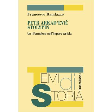 Petr Arkad'evic Stolypin. Un riformatore nell'Impero zarista