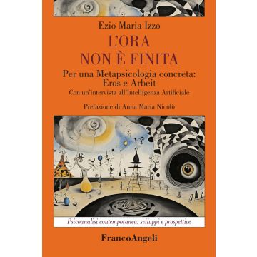 L'ora non è finita. Per una metapsicologia concreta: eros e arbeit