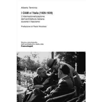 I CIAM e l'Italia (1928-1939). L'internazionalizzazione dell'architettura italiana durante il fascismo
