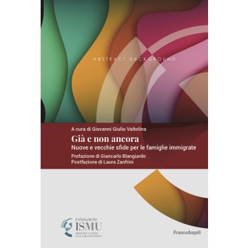 Già e non ancora. Nuove e vecchie sfide per le famiglie immigrate