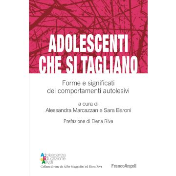 Adolescenti che si tagliano. Forme e significati dei comportamenti autolesivi