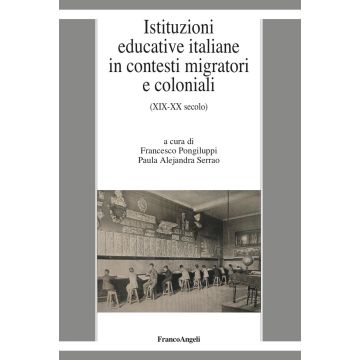Istituzioni educative italiane in contesti migratori e coloniali. (XIX-XX secolo)
