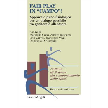 Fair play in «campo»! Approccio psico-fisiologico per un dialogo possibile tra genitore e allenatore