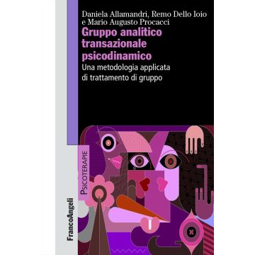 Gruppo analitico transazionale psicodinamico. Una metodologia applicata di trattamento di gruppo