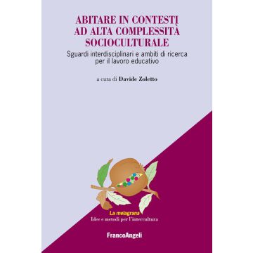 Abitare in contesti ad alta complessità socioculturale. Sguardi interdisciplinari e ambiti di ricerca per il lavoro educativo