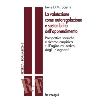 La valutazione come autoregolazione e sostenibilità dell'apprendimento. Prospettive teoriche e ricerca empirica sull'agire valutativo degli insegnanti
