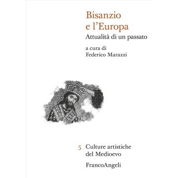 Bisanzio e l'Europa. Attualità di un passato