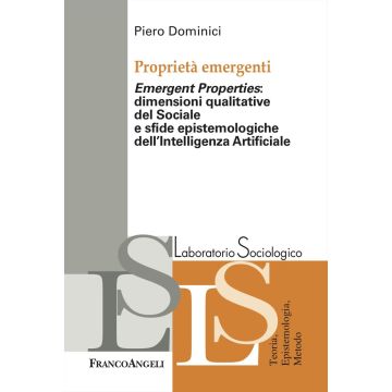Proprietà emergenti. «Emergent properties»: dimensioni qualitative del sociale e sfide epistemologiche dell'Intelligenza Artificiale