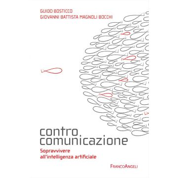 Controcomunicazione. Sopravvivere all'intelligenza artificiale