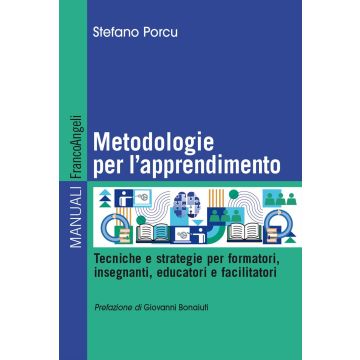 Metodologie per l'apprendimento. Tecniche e strategie per formatori, insegnanti, educatori e facilitatori
