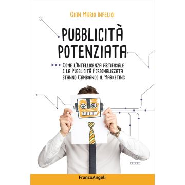 Pubblicità potenziata. Come l'Intelligenza Artificiale e la pubblicità personalizzata stanno cambiando il marketing
