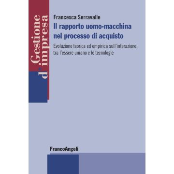 Il rapporto uomo-macchina nel processo di acquisto. Evoluzione teorica ed empirica sull'interazione tra l'essere umano e le tecnologie