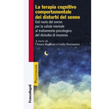 La terapia cognitiva comportamentale dei disturbi del sonno. Dal ruolo del sonno per la salute mentale al trattamento psicologico del disturbo di insonnia
