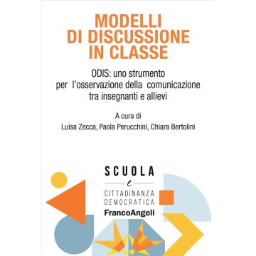 Modelli di discussione in classe. ODIS: uno strumento per l'osservazione della comunicazione tra insegnanti e allievi (Zecca Luisa; Perucchini Paola; Bertolini Chiara - Franco Angeli)