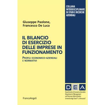 Il bilancio di esercizio delle imprese in funzionamento. Profili economico-aziendali e normativi