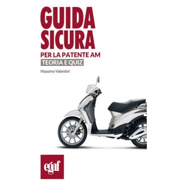 Guida sicura per la patente AM. Teoria e quiz - 21/ed.