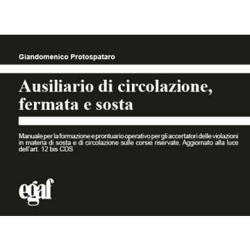 Ausiliario di circolazione, fermata e sosta 19/ed. 2022 (Protospataro - Egaf)