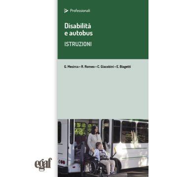 Disabilità e autobus. Istruzioni 2/e. (Mesirca - Egaf)