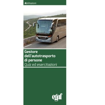 Gestore dell'autotrasporto di persone. Quiz ed esercitazioni 9/ed. 2023 (Coili, Corbi - Egaf)