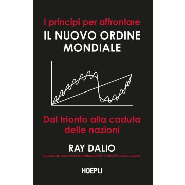 I principi per affrontare il nuovo ordine mondiale. Dal trionfo alla caduta delle nazioni