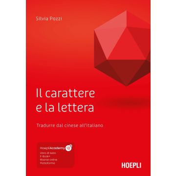 Il carattere e la lettera. Tradurre dal cinese all'italiano. Con ebook. Con risorse online
