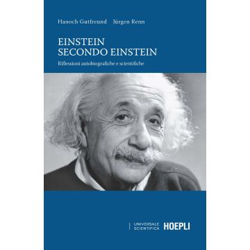 Einstein secondo Einstein. Riflessioni autobiografiche e scientifiche