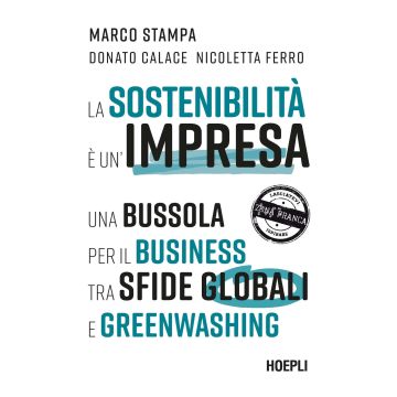 La sostenibilità è un'impresa. Una bussola per il business tra sfide globali e greenwashing