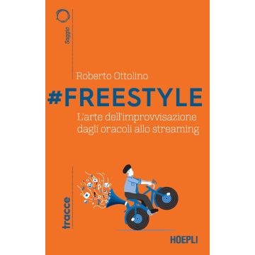 #Freestyle. L'arte dell'improvvisazione dagli oracoli allo streaming
