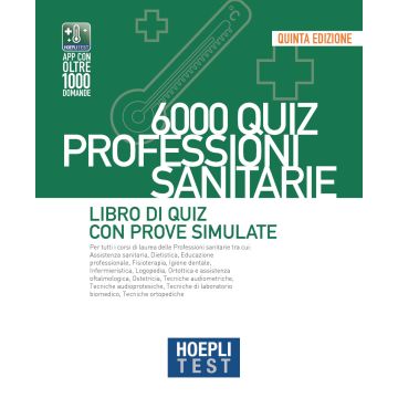 Hoepli test. 6000 quiz. Professioni sanitarie. Libro di Quiz con prove simulate
