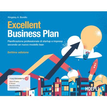 Excellent Business Plan. Pianificazione professionale di startup e imprese secondo un nuovo modello lean. Con ebook. Con risorse online