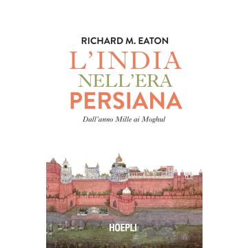 L'India nell'era persiana. Dall'anno Mille ai Moghul