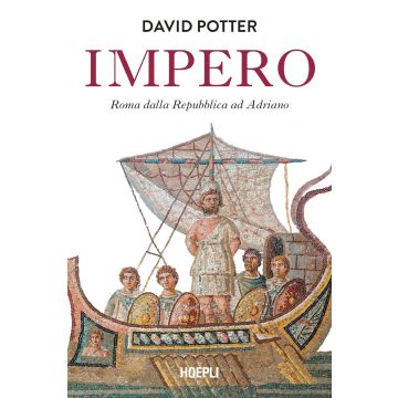 Impero. Roma dalla Repubblica ad Adriano
