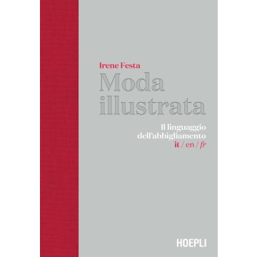 Moda illustrata. Il linguaggio dell'abbigliamento. Ediz. italiana, inglese e francese