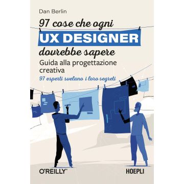 97 cose che ogni UX designer dovrebbe sapere. Guida alla progettazione creativa