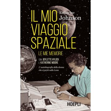 Il mio viaggio spaziale. Le mie memorie. L'autobiografia della donna che ci portò sulla Luna