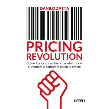 Pricing revolution. Come il pricing cambierà il nostro modo di vendere e comprare online e offline