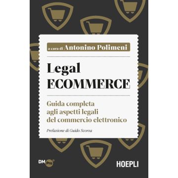 Legal ecommerce. Guida completa agli aspetti legali del commercio elettronico