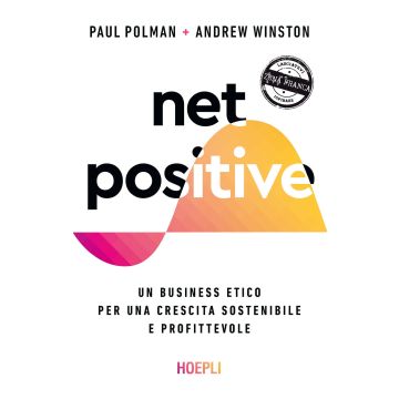 Net positive. Un business etico per una crescita sostenibile e profittevole