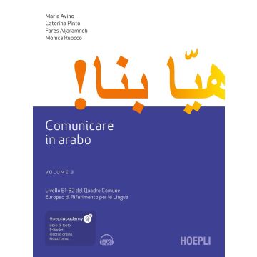 Comunicare in arabo. Con ebook. Con espansione online. Con File audio scaricabile e online. Vol. 3: Livelli B1-B2 del Quadro Comune Europeo di Riferimento per le Lingue