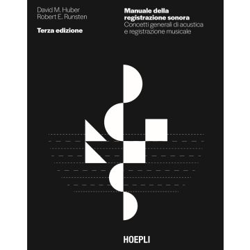Manuale della registrazione sonora. Concetti generali di acustica e registrazione musicale 3/ed. (Huber, Caballero, Bonaventura - Hoepli)