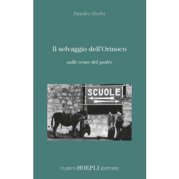 Il selvaggio dell'Orinoco. Sulle orme del padre