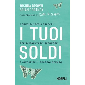 I tuoi soldi. I consigli degli esperti per risparmiare, spendere e investire il proprio denaro