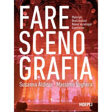 Fare scenografia. Materiali, realizzazioni, nuove tecnologie, esperienze
